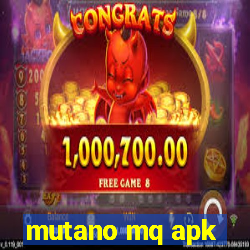 mutano mq apk